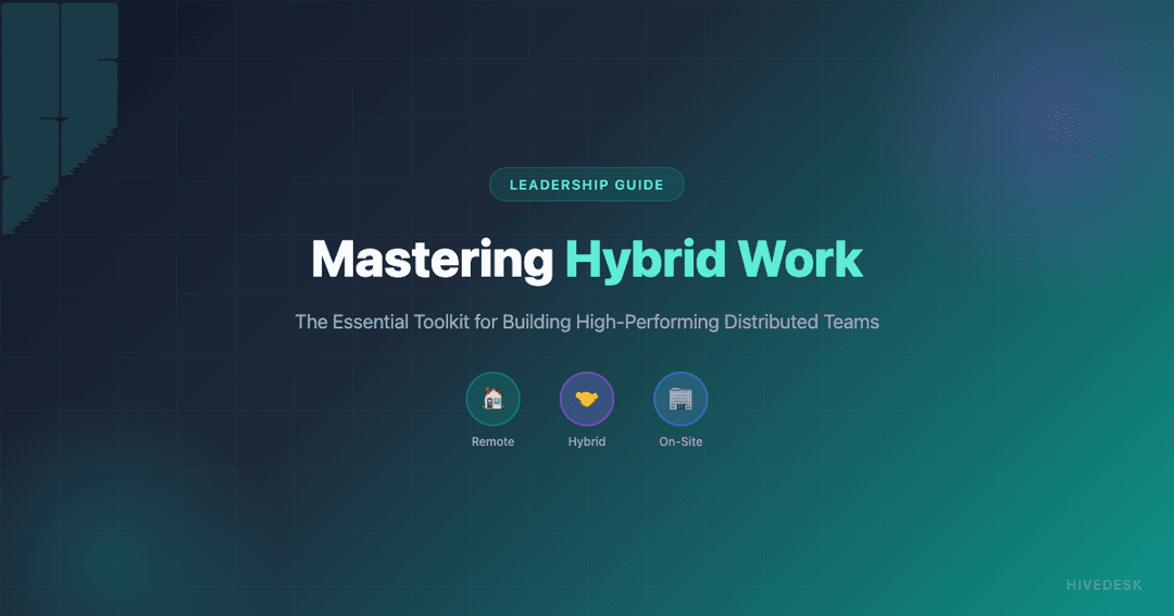 Mastering Hybrid Work: The Essential Toolkit for Leaders
