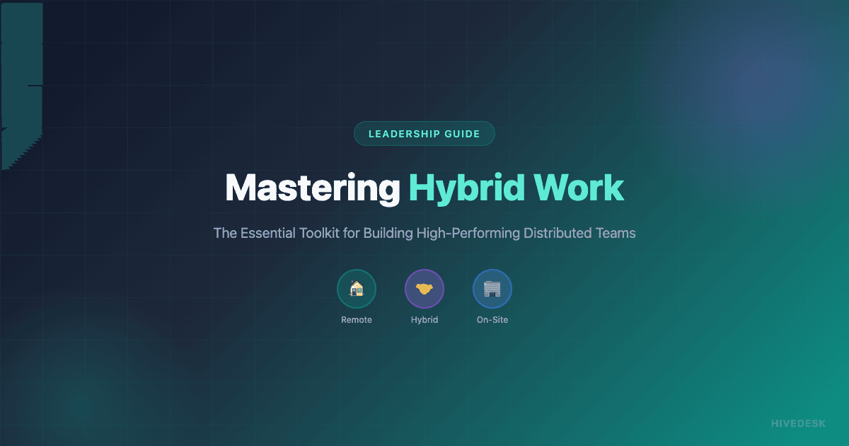 Mastering Hybrid Work: The Essential Toolkit for Leaders