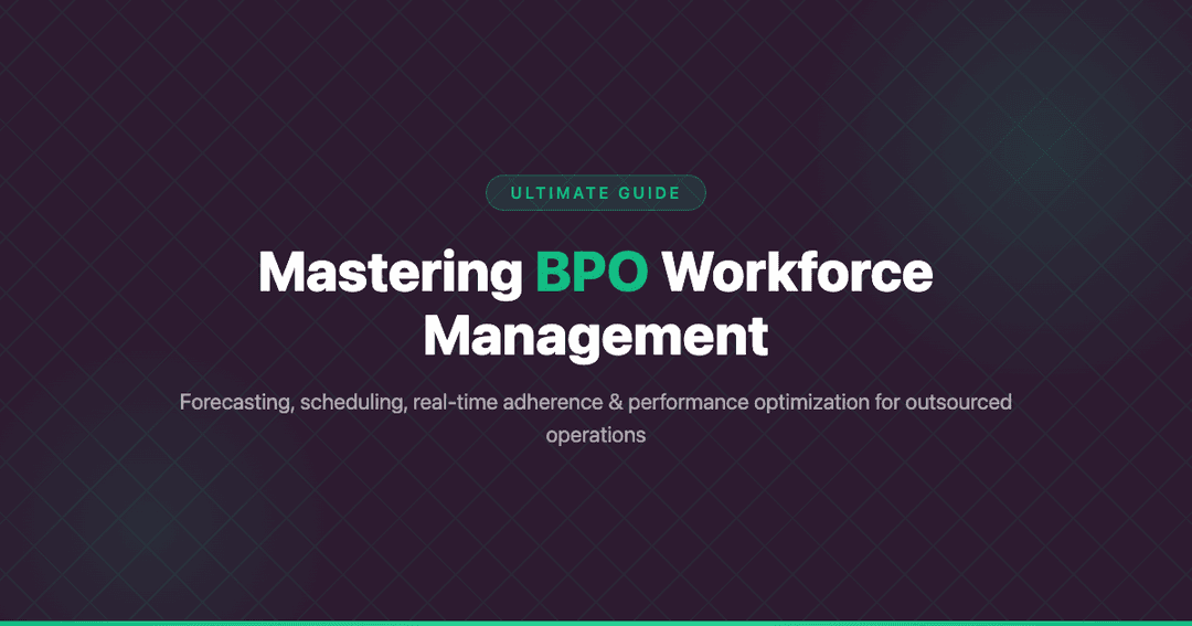 Mastering BPO: The Ultimate Guide to Workforce Management
