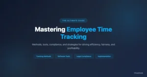 Mastering Employee Time Tracking: Everything You Need to Know