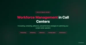 Workforce Management in Call Centers: The Ultimate Guide